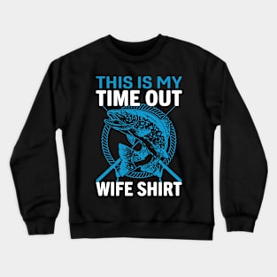 This Is My Time Out Wife Shirt Crewneck Sweatshirt